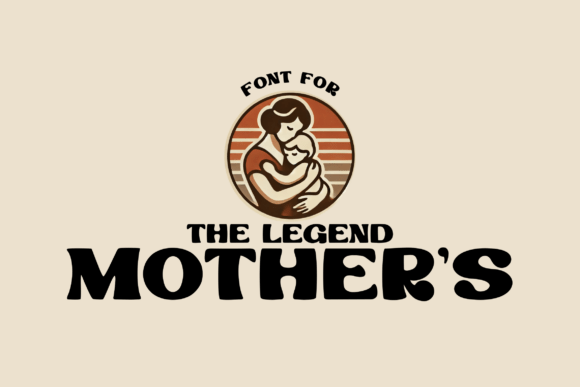 The Legend Mother s Font for Elegant Campaigns
